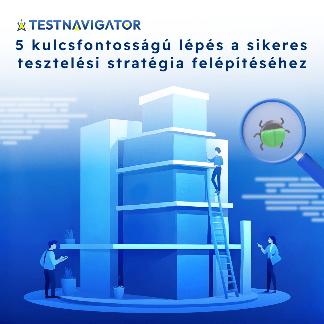 5 kulcsfontosságú lépés a sikeres tesztelési stratégia felépítéséhez.png