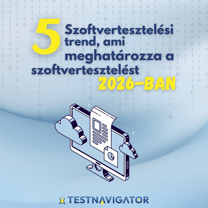 5 szoftvertesztelési trend, ami meghatározza a szoftvertesztelést 2026-ban