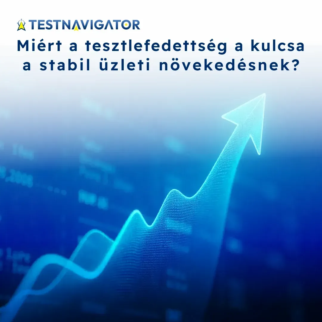 Miért a tesztlefedettség a kulcsa a stabil üzleti növekedésnek_.webp