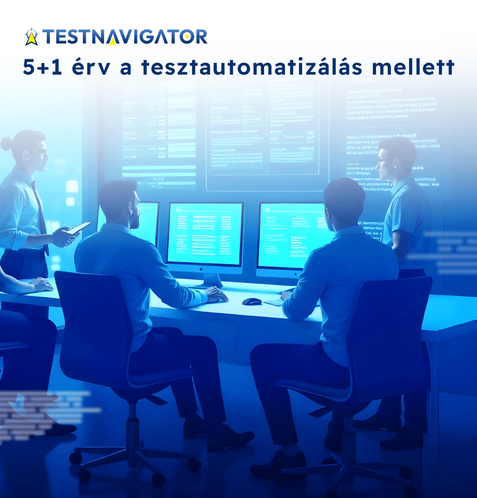 Érvek a tesztautomatizálás mellett