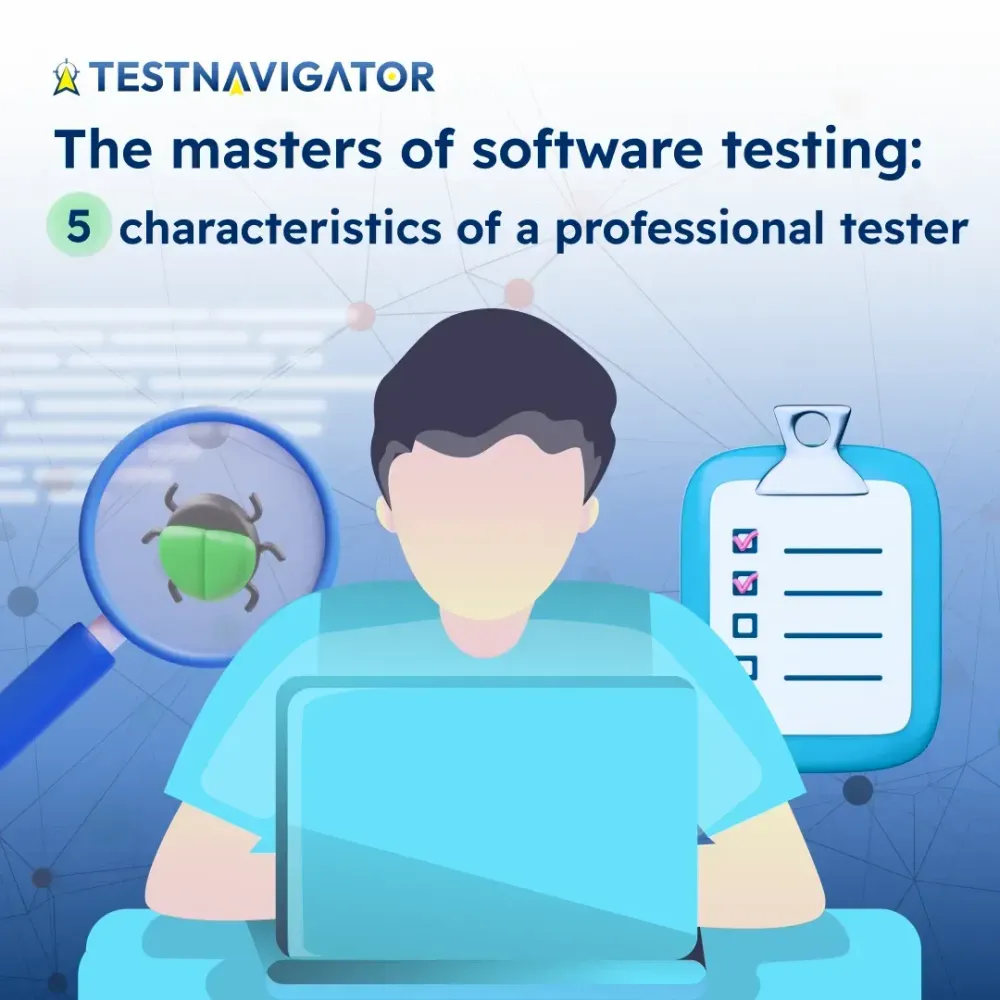 Masters of Software Testing: 5 plus 1 characteristics of a professional tester