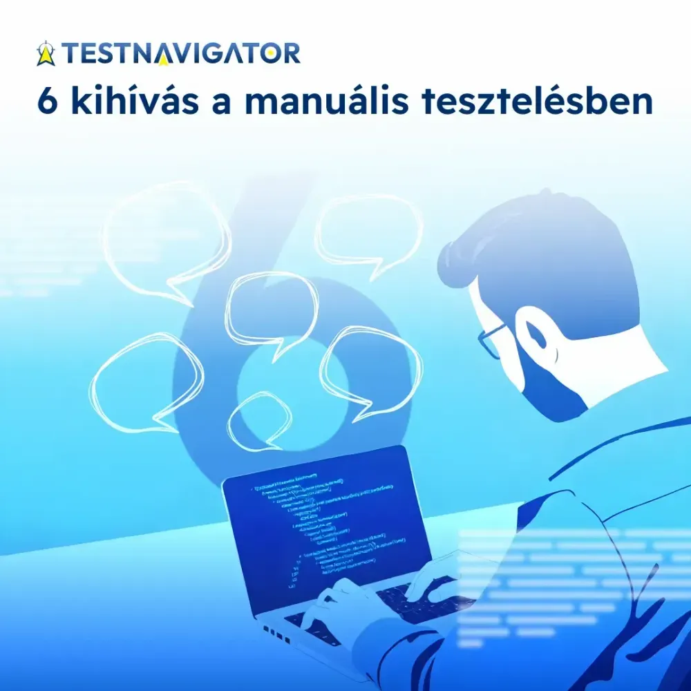 6 kihívás a manuális tesztelésben