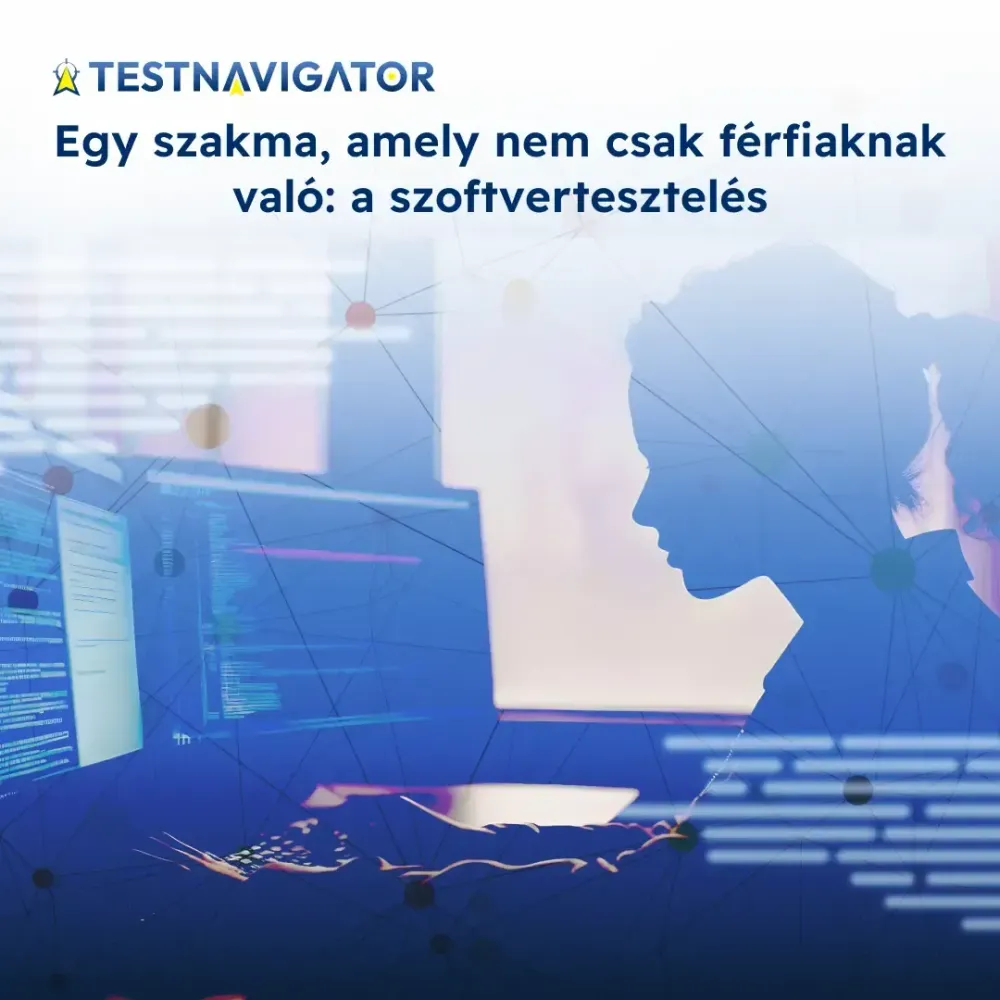 Egy szakma, amely nem csak férfiaknak való: a szoftvertesztelés