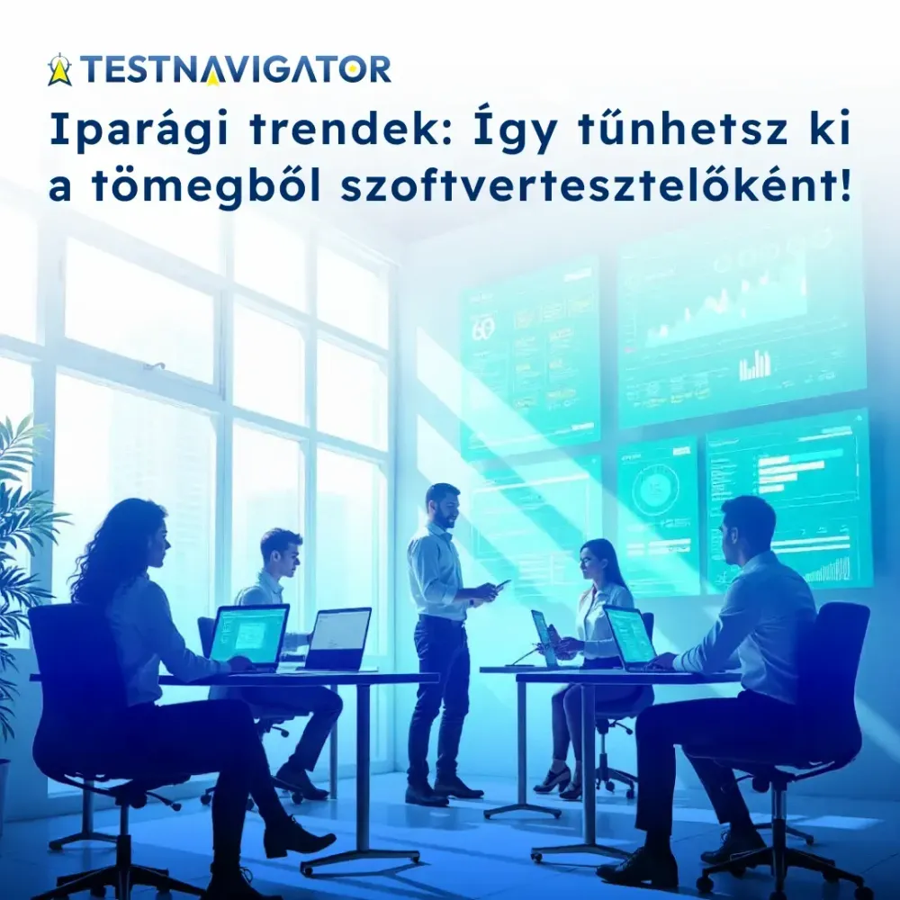 Iparági trendek: Így tűnhetsz ki a tömegből szoftvertesztelőként!