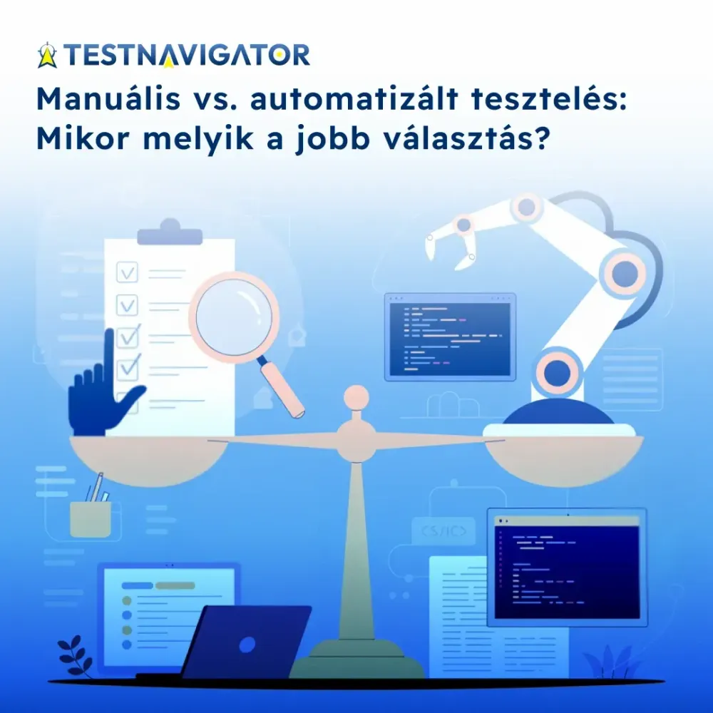 Manuális vs. automatizált tesztelés: Mikor melyik a jobb választás?