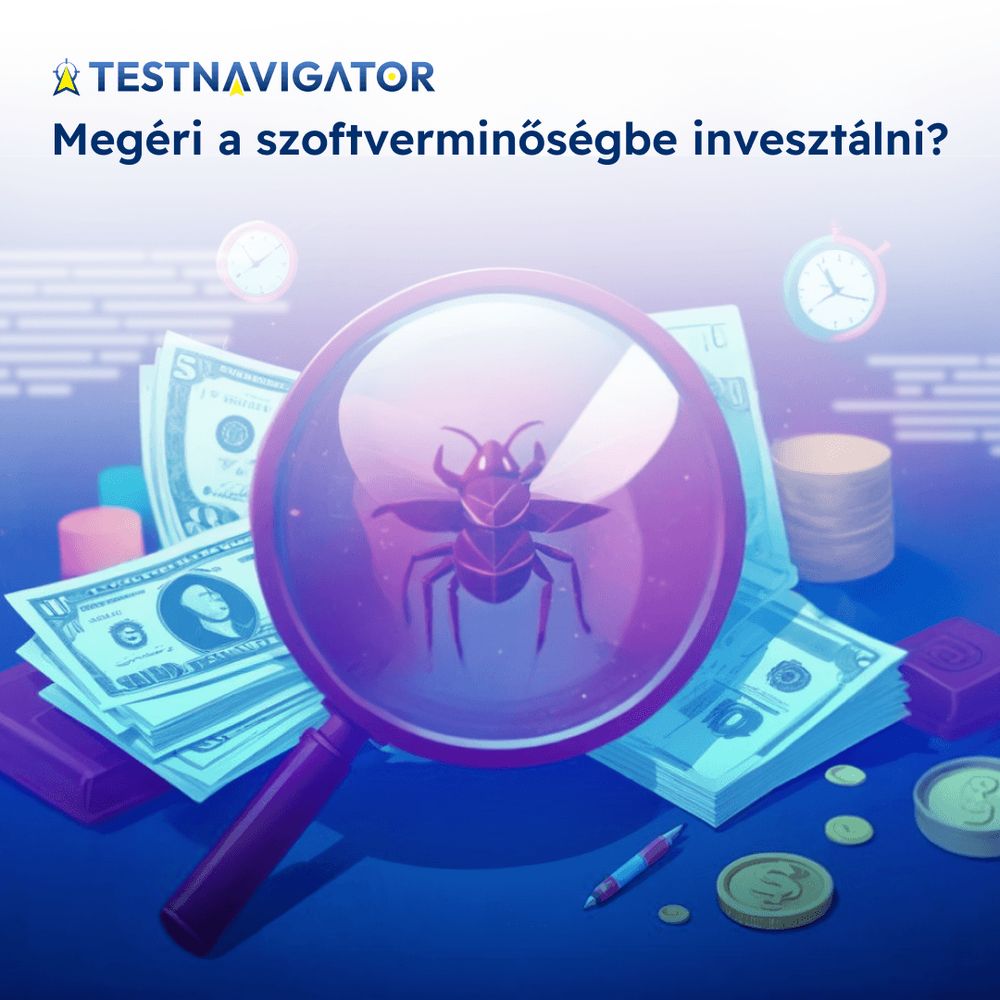 Megéri a szoftverminőségbe invesztálni?