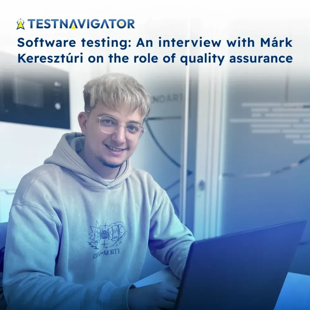 Software testing: An interview with Márk Keresztúri on the role of quality assurance