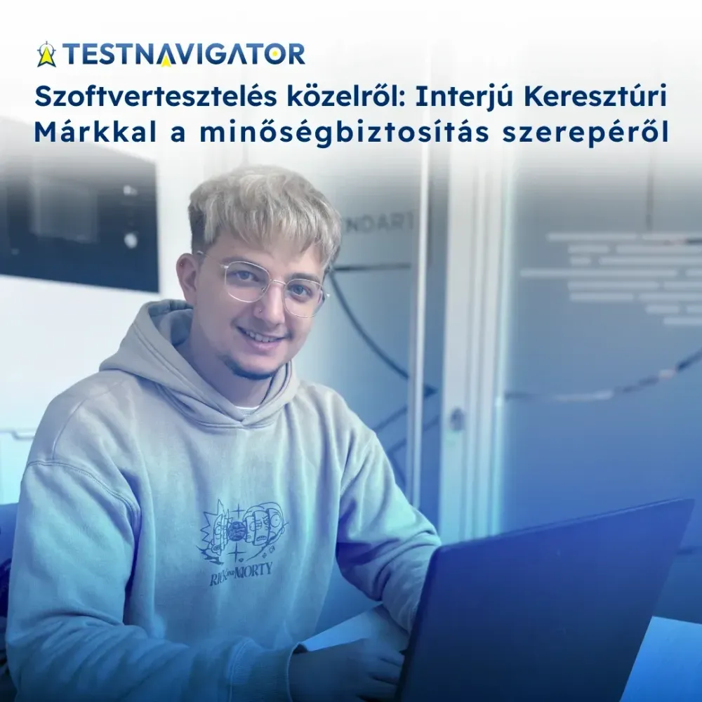 Szoftvertesztelés közelről: Interjú Keresztúri Márkkal a minőségbiztosítás szerepéről
