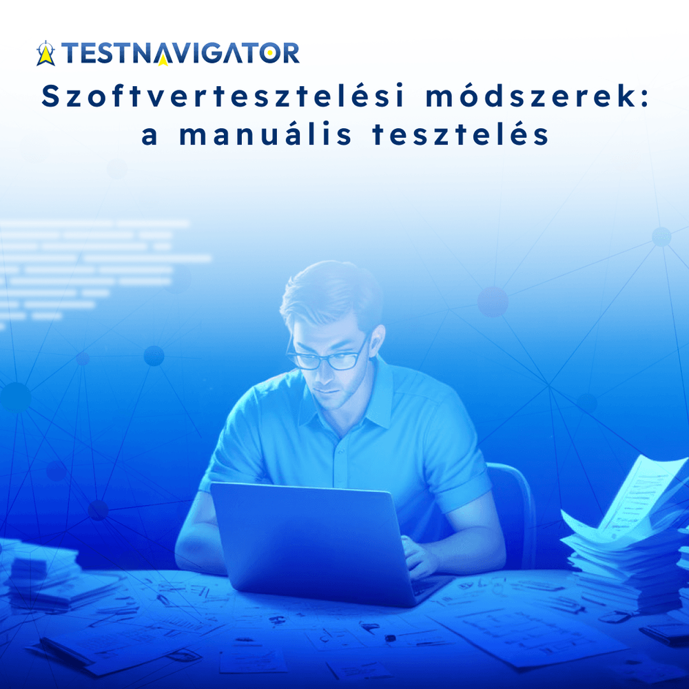 Szoftvertesztelési módszerek:  a manuális tesztelés